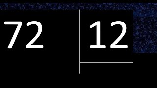 Dividir 72 entre 12 , division exacta . Como se dividen 2 numeros