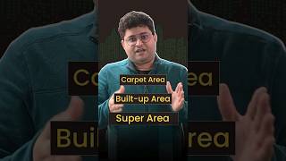 Carpet Area, Built-Up Area and Super Built-Up Area - Explained Simply