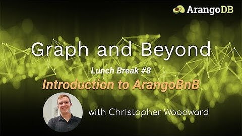 Graph & Beyond Lunch Break #8: Introduction to ArangoBnB