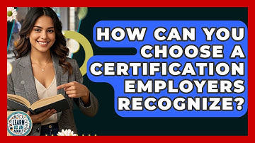 How Can You Choose A Certification Employers Recognize? - Learn As An Adult