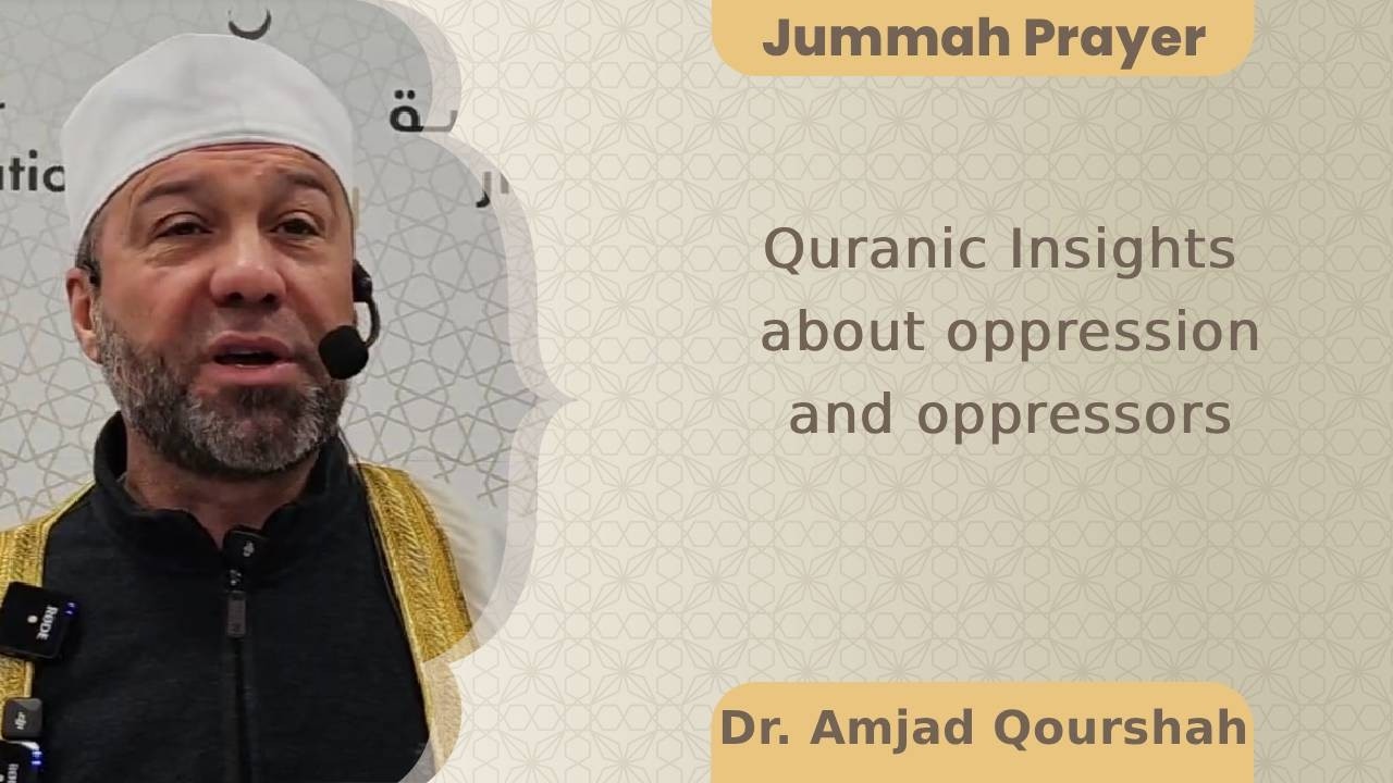Quranic Insights about oppression  and oppressors , Dr  Amjad Qourshah