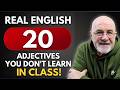 Stop Using Basic Adjectives | 20 Better Words for Real English