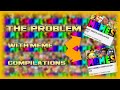 The problem with meme compilations