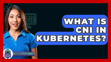 What Is CNI In Kubernetes? - Next LVL Programming