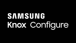 Samsung Knox Configure Demo