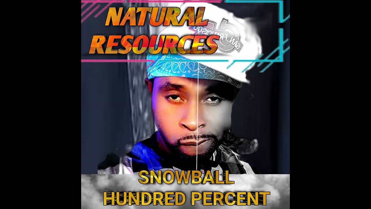 Natural Resources by Snowball Hundred Percent. ( audio)