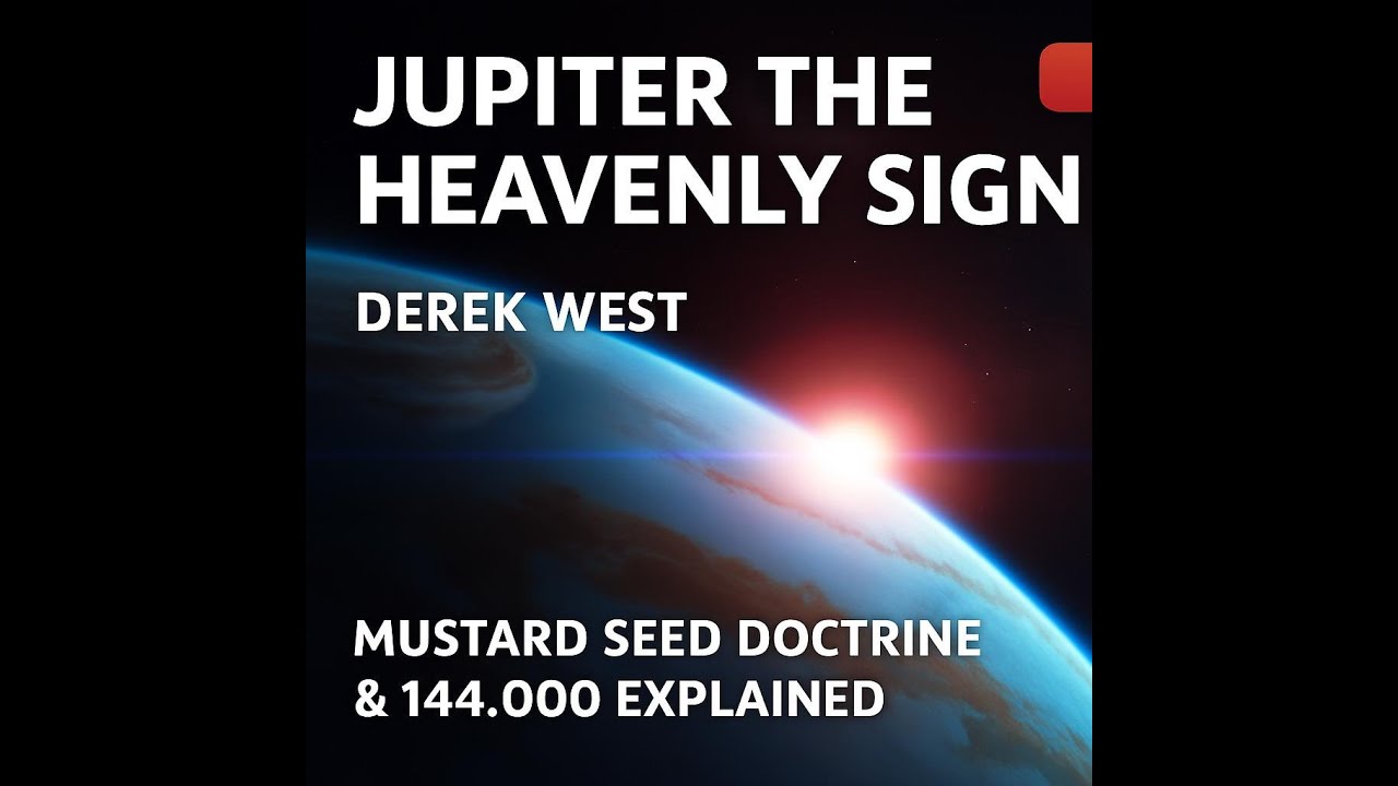Jupiter the Heavenly Sign — Derek West Highlight | Mustard Seed Doctrine & 144,000 Explained