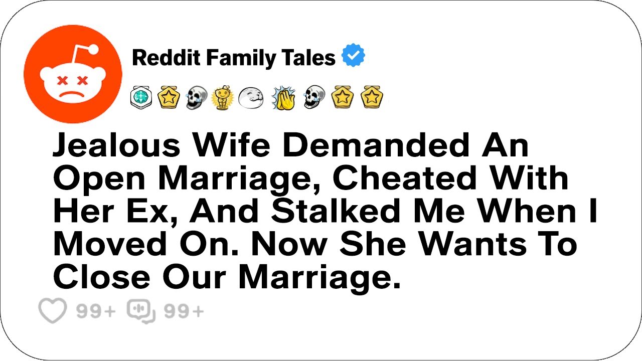 Outline Video Jealous Wife Demanded An Open Marriage, Cheated With Her Ex, And Stalked Me....- Reddit Family