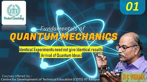 01: Identical Experiments need not give Identical results | Arrival of Quantum Ideas |H C VERMA