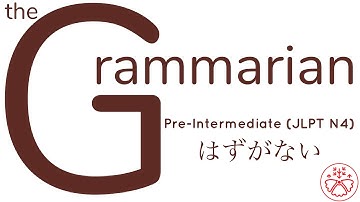 the Grammarian: はずがない (Pre-Intermediate Japanese Grammar:JLPT N4) #learnjapanese #jlpt