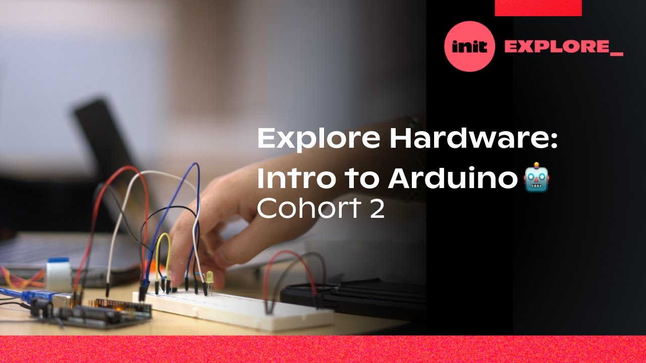 Explore Hardware: Intro to Arduino | Cohort 2 - YouTube