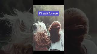 Ill wait for you | best friend breakups