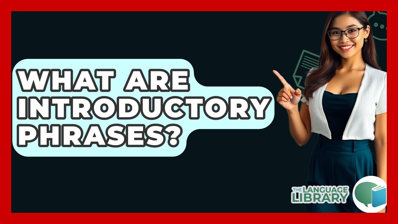 What Are Introductory Phrases? - The Language Library