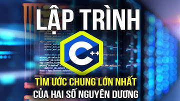 Lập trình C cơ bản: Tìm UCLN của hai số nguyên dương | Học viện coder