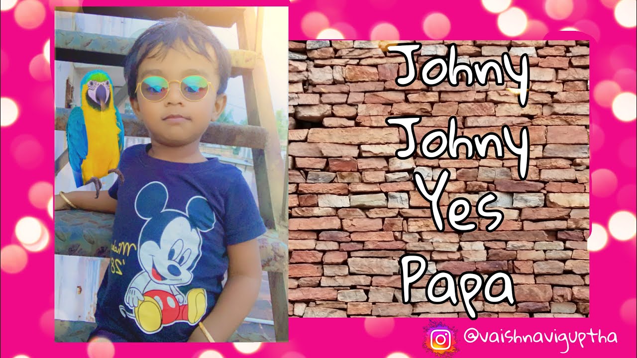 Johnny Johny yes papa YouTube