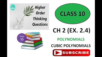 Maths NCERT | Class 10 | Chapter 2 (Polynomials) | Ex. 2.4 (OPTIONAL)