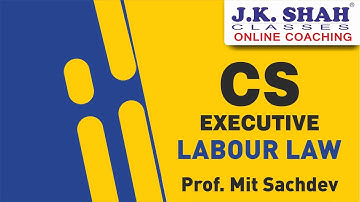 CS Executive - Labour Law by J. K. Shah Classes