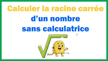 Comment calculer la racine carrée d un nombre sans calculatrice
