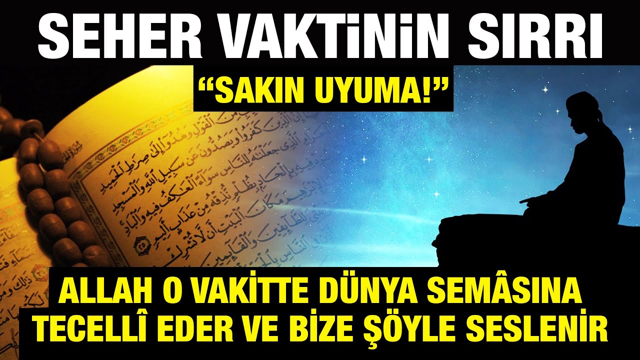 Seher Vaktinin Muhteem Srr  Allah O Vakitte Dnya Semasna Tecelli Eder ve yle Seslenir