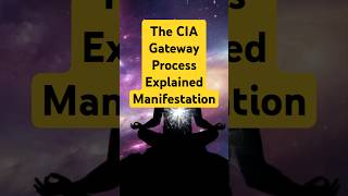 The CIA's Gateway Process Explains Manifestation