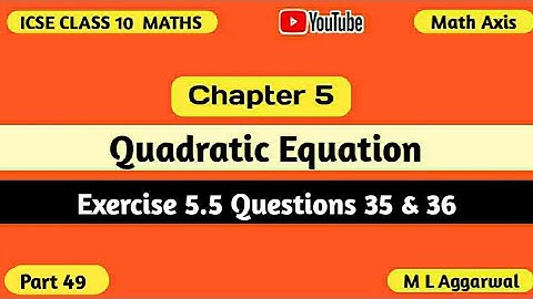 Quadratic Equations | Chapter 5 Exercise 5.5 M L Aggarwal ICSE Class 10 Maths | ICSE Class 10 Maths