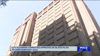 City planning committee approves de Blasio plan to open borough jails