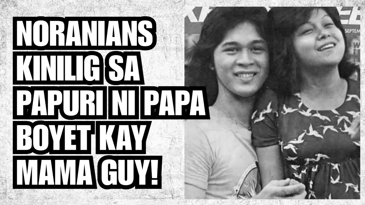 NORANIANS, KINILIG SA PAPURI NI PAPA BOYET KAY MAMA GUY