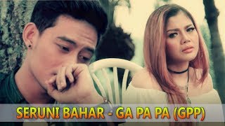 Seruni Bahar - Ga Pa Pa (GPP) [Official Video]