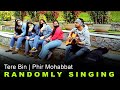 Randomly Singing In Front Of Cute Girls | Tere Bin X Phir Mohabbat | Ajeet Singh #17