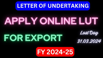 How to apply LUT in GST for FY 2024-25 II Letter of undertaking for Export without Payment of Duty I