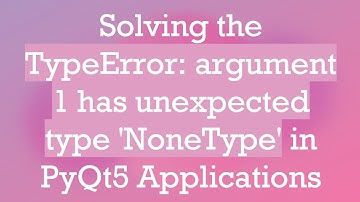 Solving the TypeError: argument 1 has unexpected type 