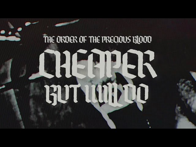 The Order of The Precious Blood - Cheaper But Will Do