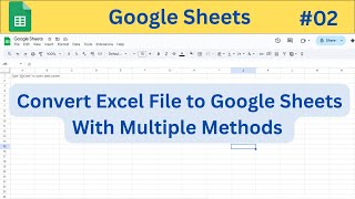 Convert Excel File to Google Sheets With Multiple Methods
