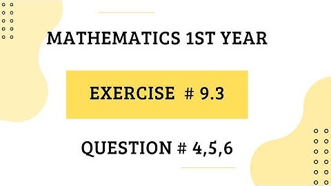 Maths 1st Year || Exercise 9.3 || Question # 4,5,6