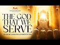 THE KNOWLEDGE OF GOD(THE GOD THAT WE SERVE 1)