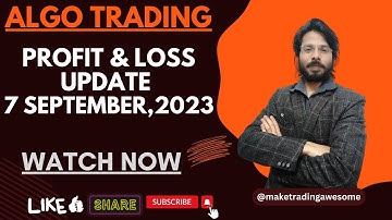 Algo PnL Update - 7 September, 2023 | Make Trading Awesome | Algo Trading Performance Report