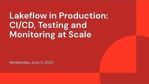 Lakeflow in Production: CI/CD, Testing and Monitoring at Scale