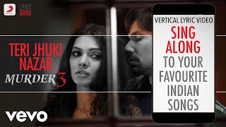 Teri Jhuki Nazar - Murder 3| Bollywood Lyrics|Shafqat Amanat Ali