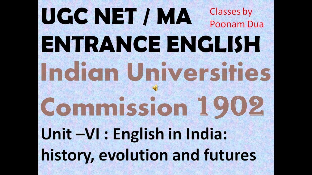 Block-1 Institutionalisation English in India:   Indian university commission 1902 Lord curzon