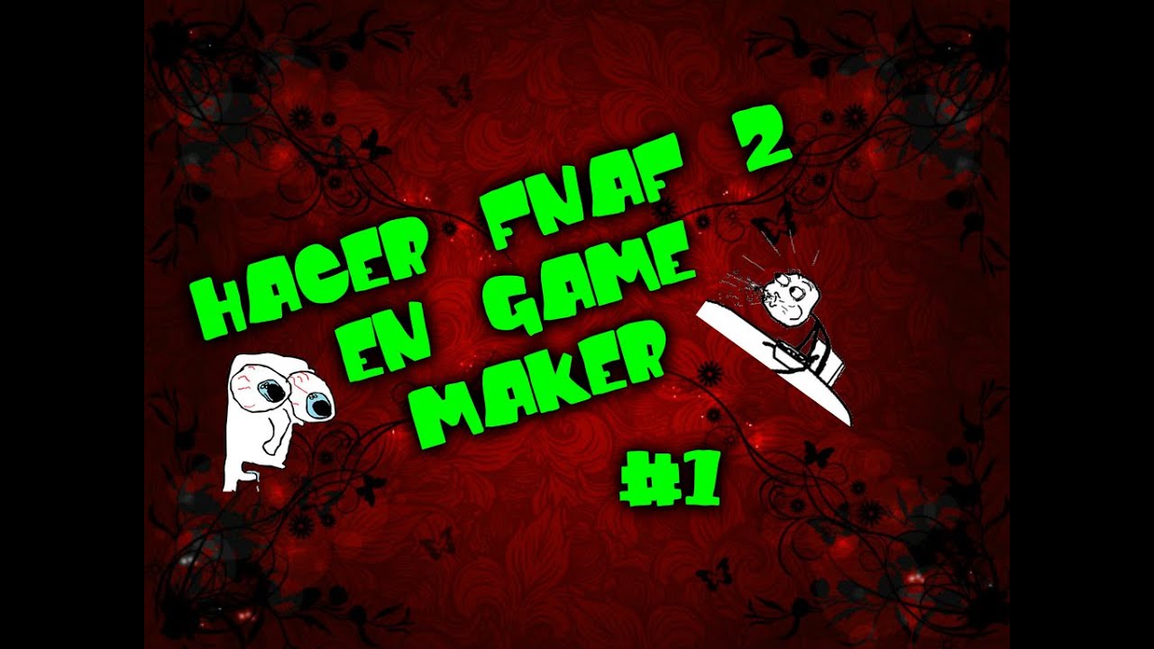 HACER FNAF 2 EN GAME MAKER - #1 - OFICINA Y CAMS - YouTube