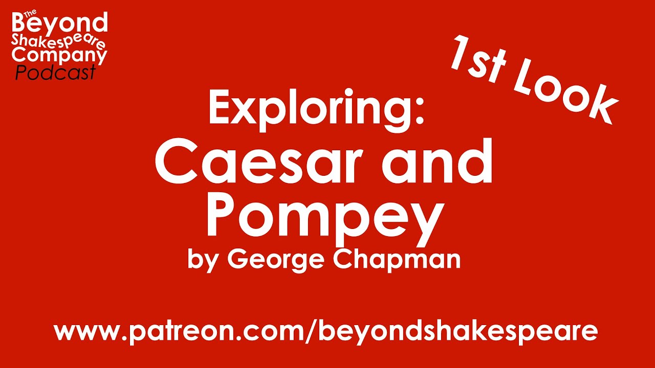 Caesar and Pompey by George Chapman | First Look, part 2 (Beyond Shakespeare Exploring Session)