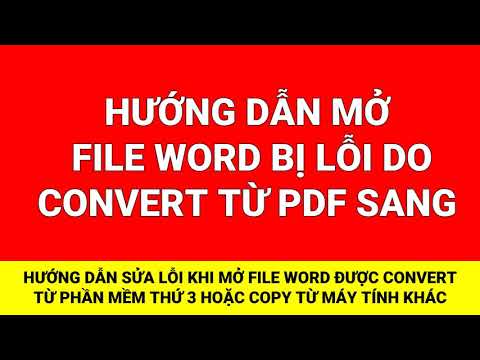 Hướng dẫn sửa lỗi không mở được File Word do Convert từ File PDF sang Mới Nhất