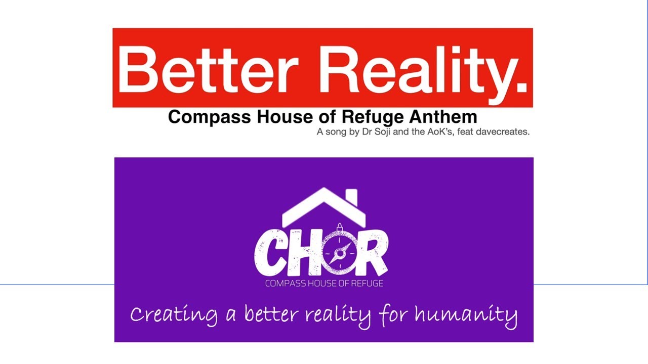 Compass House of Refuge | Better Reality - The Anthem (by Dr Soji ft Davecreates)