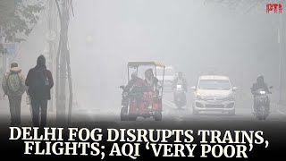 Dense fog engulfs Delhi, temperatures drop, AQI remains ‘very poor’ despite drizzle