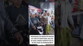 PENGAWALAN IMAM FPI PUSAT KH ABUYA QURTHUBI JAELANI DI HAUL MAMA SEMPUR KE-51, 16 MEI 2026