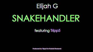 Elijah G - Snakehandler (feat./prod. by Tripp5)