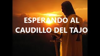 ESPERANDO AL CAUDILLO DEL TAJO: QUIÉN ES Y CUÁNDO APARECERÁ