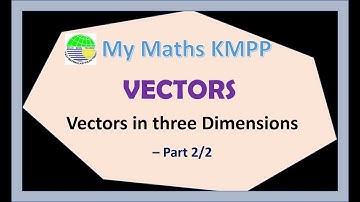 Vectors in three dimensions part 2/2