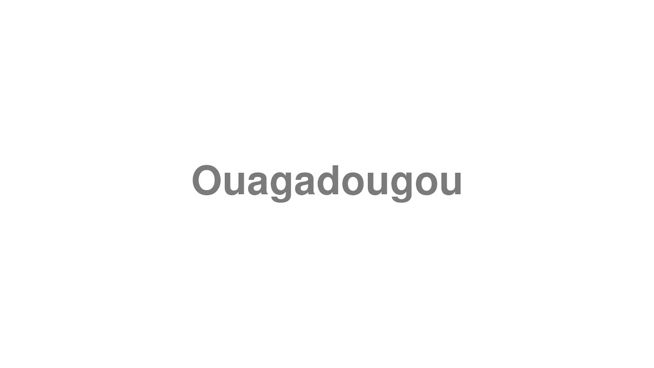 How to Pronounce "Ouagadougou"