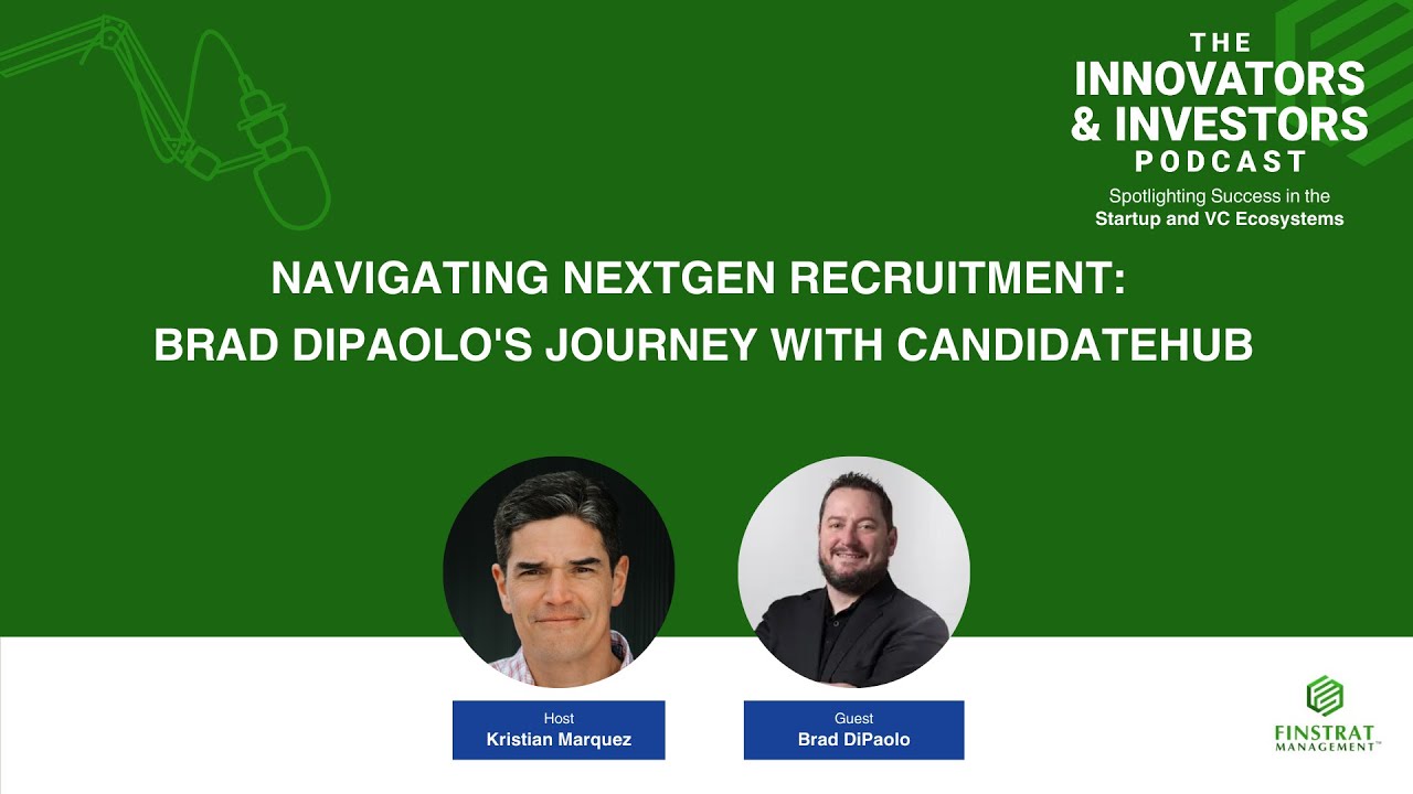 Innovators & Investors Podcast | Brad DiPaolo, Founder of CandidateHub on Recruitment